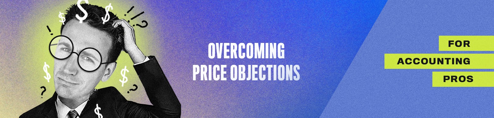 You are currently viewing How to Overcome Price Objections For Accounting Pros