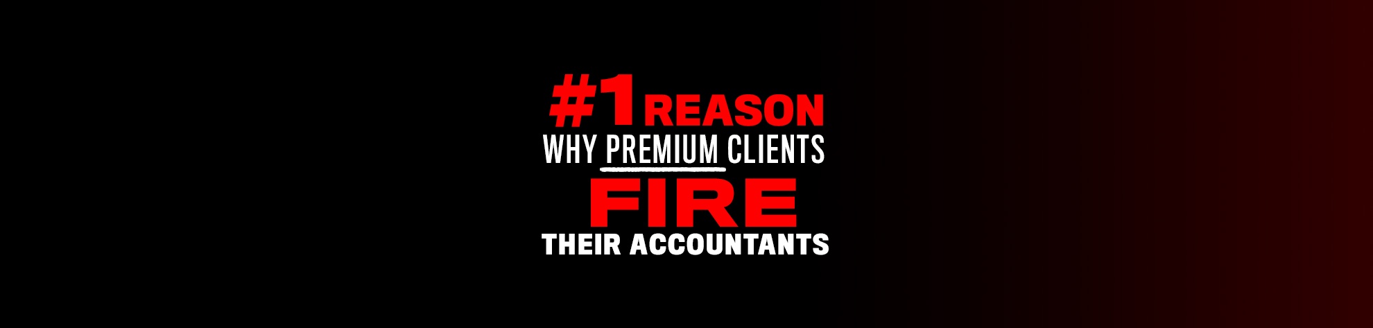 Read more about the article The #1 Reason Why Premium Clients Fire Their Accountants