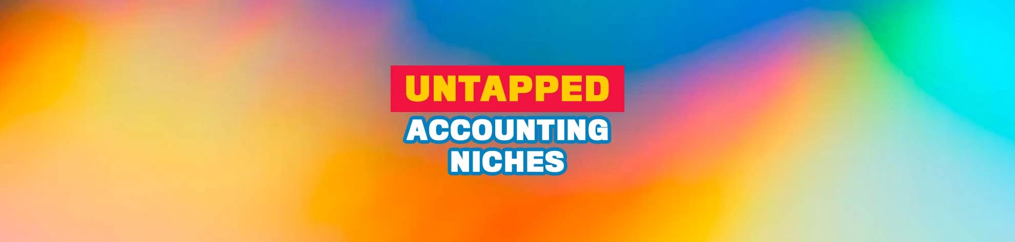 You are currently viewing Untapped Accounting Niches